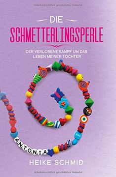 portada Die Schmetterlingsperle: Der Verlorene Kampf um das Leben Meiner Tochter (en Alemán)