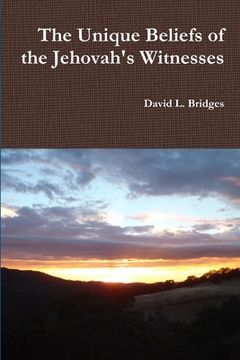 portada The Unique Beliefs of the Jehovah's Witnesses (en Inglés)