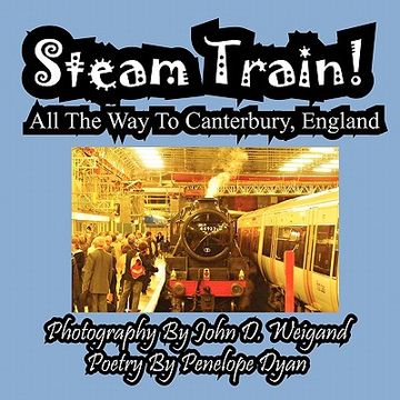 portada steam train! all the way to canterbury, england (in English)