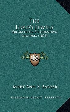 portada the lord's jewels: or sketches of unknown disciples (1853)