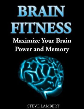 portada Brain Fitness: Maximize Your Brain Power and Memory (en Inglés)