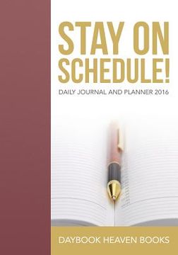 portada Stay On Schedule! Daily Journal and Planner 2016