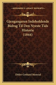 portada Gjengangeren Indeholdende Bidrag Til Den Nyeste Tids Historie (1844) (en Danés)