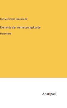 portada Elemente der Vermessungskunde: Erster Band (en Alemán)