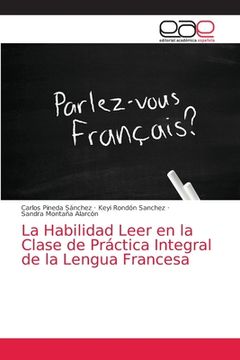 portada La Habilidad Leer en la Clase de Práctica Integral de la Lengua Francesa (in Spanish)