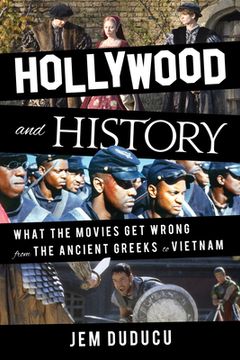 portada Hollywood and History: What the Movies Get Wrong from the Ancient Greeks to Vietnam (in English)