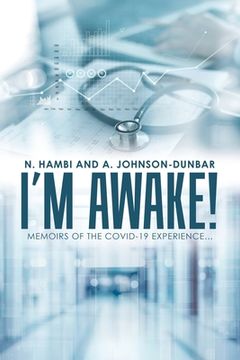 portada I'm Awake!: Memoirs of the Covid-19 Experience...