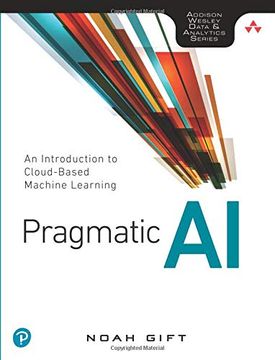 portada Pragmatic ai: An Introduction to Cloud-Based Machine Learning (Addison Wesley Data & Analytics) 