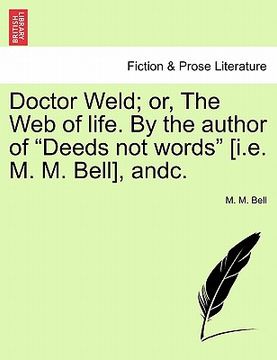 portada doctor weld; or, the web of life. by the author of "deeds not words" [i.e. m. m. bell], andc.