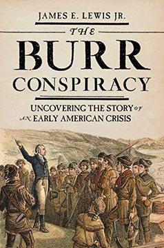 portada The Burr Conspiracy: Uncovering the Story of an Early American Crisis 