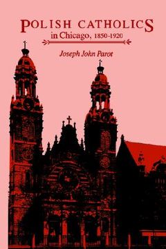 portada polish catholics in chicago, 1850-1920: a religious history (en Inglés)
