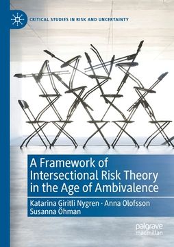 portada A Framework of Intersectional Risk Theory in the age of Ambivalence (Critical Studies in Risk and Uncertainty) 