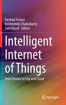 portada Intelligent Internet of Things: From Device to Fog and Cloud (in English)