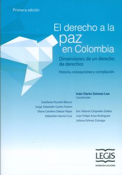 portada El Derecho a la paz en Colombia. Dimensiones de un Derecho de Derechos. Historia, Concepciones y Compilación