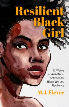 portada Resilient Black Girl: 52 Weeks of Anti-Racist Activities for Black joy and Resilience (Badass Black Girl) (en Inglés)