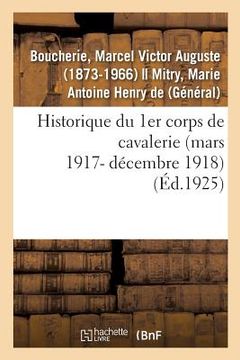 portada Historique Du 1er Corps de Cavalerie (Mars 1917- Décembre 1918) (en Francés)