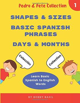 portada Learn Basic Spanish to English Words: Shapes & Sizes • Basic Spanish Phrases • Days & Months (Pedro & Pete Books for Kids Collection) (en Inglés)