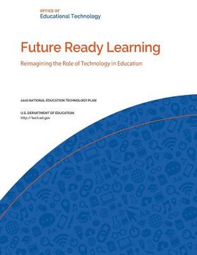 portada Future Ready Learning: Reimagining the Role of Technology in Education (en Inglés)