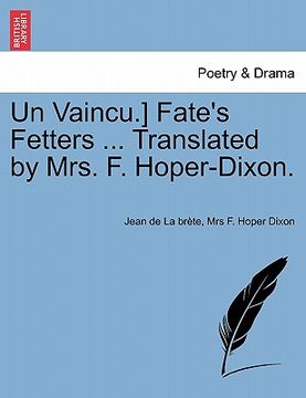 portada un vaincu.] fate's fetters ... translated by mrs. f. hoper-dixon. (en Inglés)