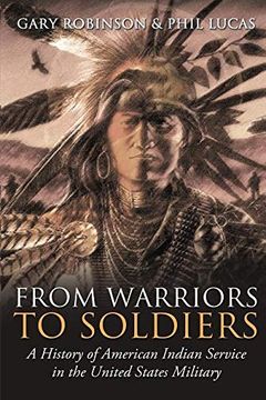 portada From Warriors to Soldiers: A History of American Indian Service in the U. So Military (en Inglés)