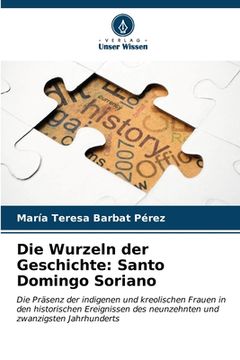 portada Die Wurzeln der Geschichte: Santo Domingo Soriano (en Alemán)