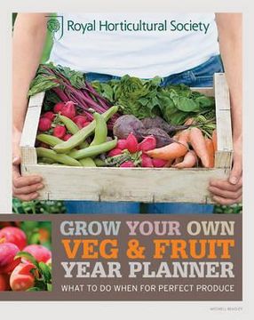 portada rhs grow your own veg & fruit year planner: what to do when for perfect produce. the royal horticultural society (in English)