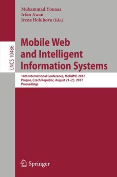 portada Mobile Web and Intelligent Information Systems: 14th International Conference, MobiWIS 2017, Prague, Czech Republic, August 21-23, 2017, Proceedings (Lecture Notes in Computer Science)