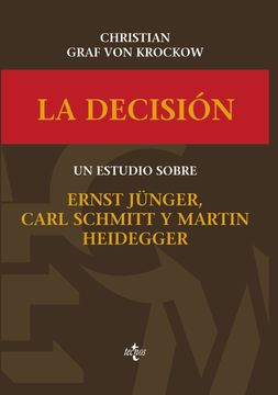 portada La Decisión: Un Estudio Sobre Ernst Jünger, Carl Schmitt y Martín Heidegger (in Spanish)