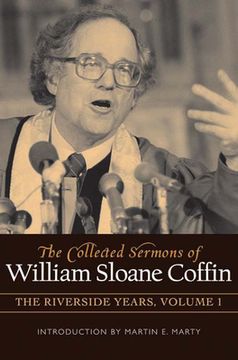 portada Collected Sermons of William Sloane Coffin: Volume 1 - the Riverside Years: Years 19771982 (in English)