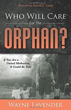portada Who Will Care for the Orphan?: If You Are a United Methodist, It Could Be You! (Morgan James Faith)