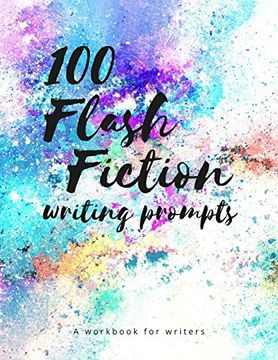 portada 100 Flash Fiction Writing Prompts: A Workbook for Writers and Authors of Micro-Fiction (in English)
