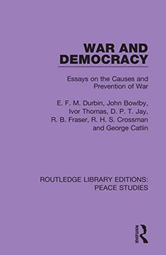 portada War and Democracy: Essays on the Causes and Prevention of war (Routledge Library Editions: Peace Studies) 