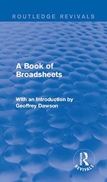 portada A Book of Broadsheets (Routledge Revivals): With an Introduction by Geoffrey Dawson