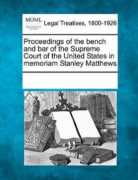portada proceedings of the bench and bar of the supreme court of the united states in memoriam stanley matthews