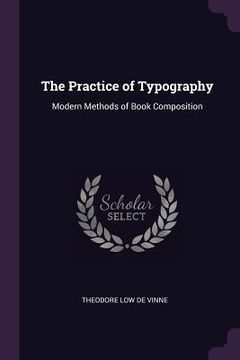 portada The Practice of Typography: Modern Methods of Book Composition (in English)