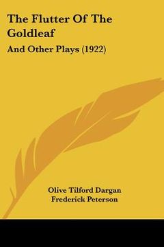 portada the flutter of the goldleaf: and other plays (1922) (in English)