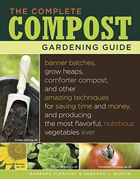 portada Complete Compost Gardening Guide: Banner Batches, Grow Heaps, Comforter Compost, and Other Amazing Techniques for Saving Time and Money, and Producing the Most Flavorful, Nutritous Vegetables Ever. 