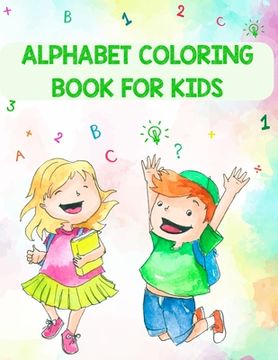 portada Alphabet Coloring Book For Kids: Alphabet Coloring Book For Kids, Alphabet Coloring Book. Total Pages 180 - Coloring pages 100 - Size 8.5" x 11" In Co (en Inglés)
