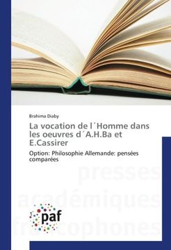 portada La vocation de l´Homme dans les oeuvres d´A.H.Ba et E.Cassirer: Option: Philosophie Allemande: pensées comparées (French Edition)