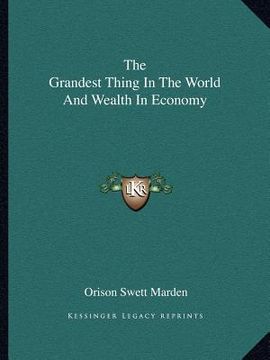 portada the grandest thing in the world and wealth in economy (en Inglés)