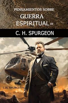 portada Pensamientos Sobre Guerra Espiritual de C. H. Spurgeon: Victoria y Descanso en Nuestras Luchas Espirituales (in Spanish)