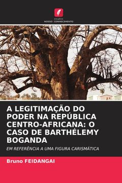 portada A Legitimação do Poder na República Centro-Africana: O Caso de Barthélemy Boganda