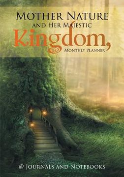 portada Mother Nature and Her Majestic Kingdom, Monthly Planner (en Inglés)