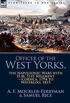portada Officer of the West Yorks: The Napoleonic Wars With H. M. 51St Regiment-Corsica, 1794 to Waterloo, 1815 (en Inglés)