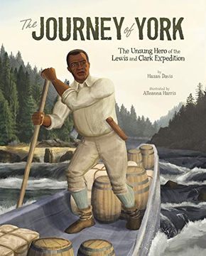 portada The Journey of York: The Unsung Hero of the Lewis and Clark Expedition (Encounter: Narrative Nonfiction Picture Books With 4d) (en Inglés)