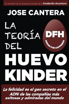 portada La teoria del Huevo Kinder: La felicidad es el gen secreto en el ADN de las compañías más exitosas y admiradas del mundo (Spanish Edition)