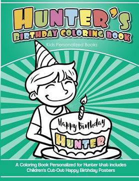 portada Hunter's Birthday Coloring Book Kids Personalized Books: A Coloring Book Personalized for Hunter that includes Children's Cut Out Happy Birthday Poste (en Inglés)