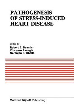 portada Pathogenesis of Stress-Induced Heart Disease: Proceedings of the International Symposium on Stress and Heart Disease, June 26-29, 1984, Winnipeg, Cana (en Inglés)