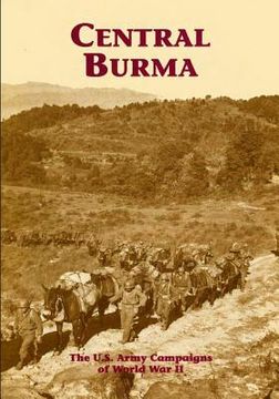 portada The U.S. Army Campaigns of World War II: Central Burma (en Inglés)
