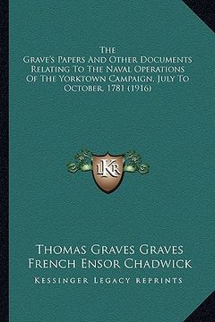 portada the grave's papers and other documents relating to the navalthe grave's papers and other documents relating to the naval operations of the yorktown ca (en Inglés)